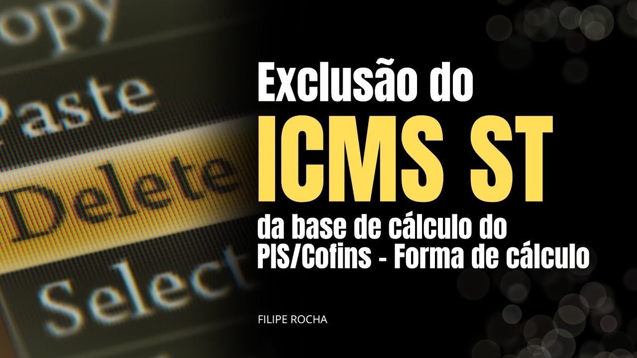 Exclusão do ICMS ST da base de cálculo do PIS/Cofins - Forma de cálculo