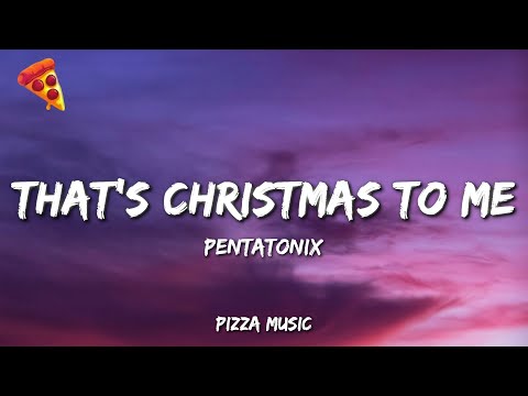 That's Christmas to Me - Pentatonix (Lyrics)
