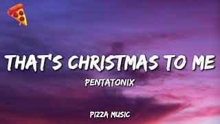 That's Christmas to Me - Pentatonix (Lyrics)