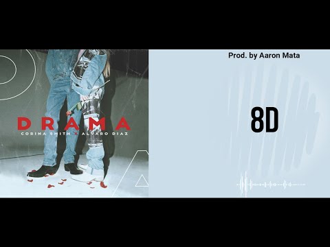 Corina Smith x Alvaro Diaz - Drama (8D Audio)