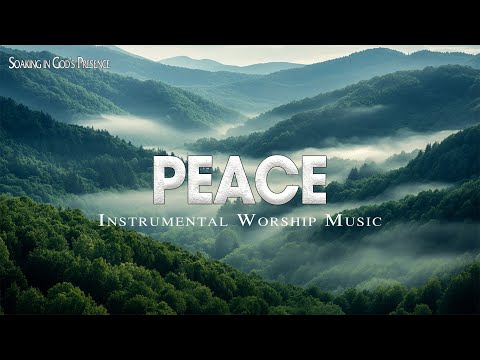 PEACE | Soaking worship instrumental | Prayer and Devotional