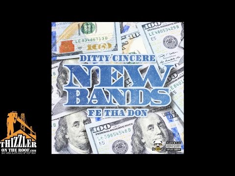 Ditty Cincere x Fe Tha Don - New Bands [Thizzler.com]