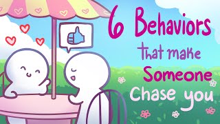 6 Behaviors That Make Someone Chase You