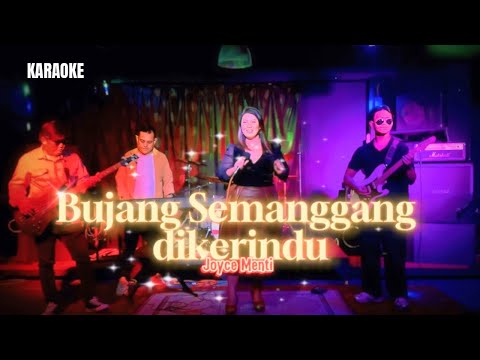 Bujang Semanggang dikerindu | Joyce Menti ( KARAOKE )