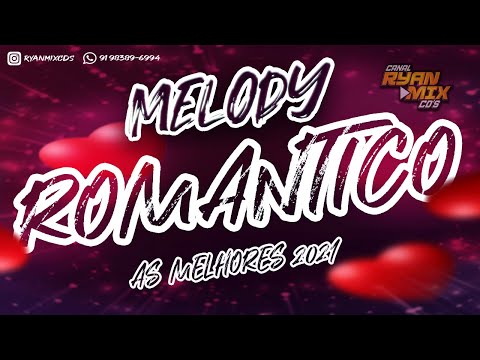 CD MELODY ROMÂNTICO ATUALIZADO ( AS MELHORES ) 2021 - DJ RYAN MIX