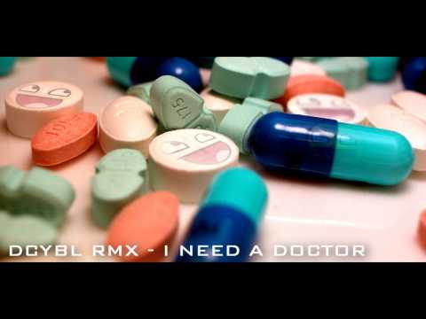 DCYBL RMX - I NEED A DOCTOR