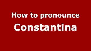 How to pronounce Constantina