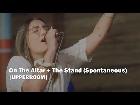 On The Altar + The Stand (Spontaneous) - UPPERROOM