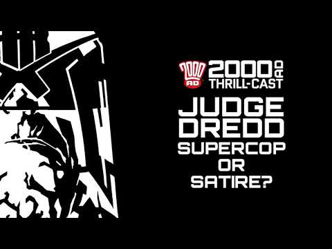 The 2000 AD Thrill-Cast: Judge Dredd - Supercop or Satire?