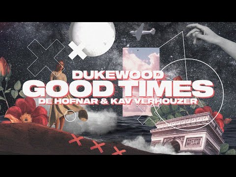 Dukewood, De Hofnar & Kav Verhouzer - Good Times (Lyric Video)