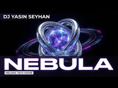 DJ Yasin Seyhan – NEBULA ( Melodic Tech House)