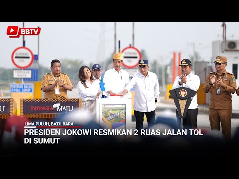 PRESIDEN JOKOWI RESMIKAN 2 RUAS JALAN TOL DI SUMUT