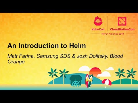 An Introduction to Helm - Matt Farina, Samsung SDS & Josh Dolitsky, Blood Orange