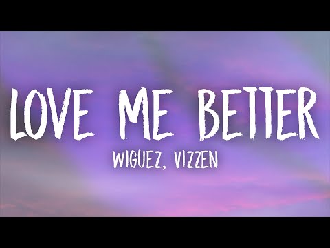 Wiguez & Vizzen - Love Me Better (Lyrics)