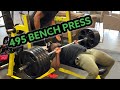 495 BENCH PRESS (1ST TIME BENCHING IN MONTHS)