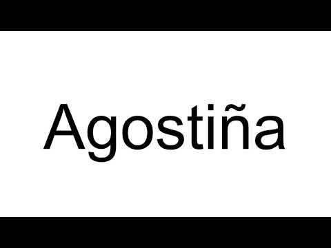 How to Pronounce Agostiña