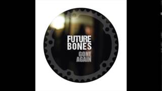 Future Bones - Gone Again (A Best Man Dead Remix) (Tici Taci / TICITACI015)