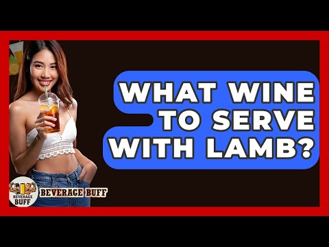 What Wine To Serve With Lamb? - Beverage Buff