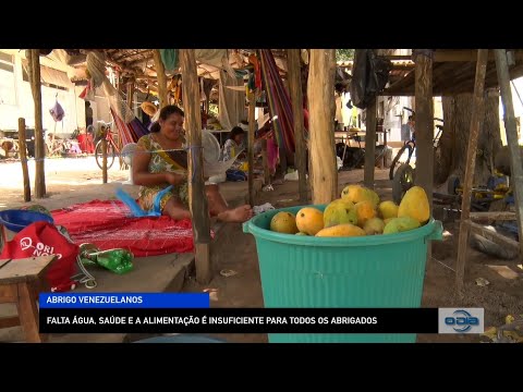 Falta água, saúde e alimentação é insuficiente para abrigados venezuelanos 21 11 2022