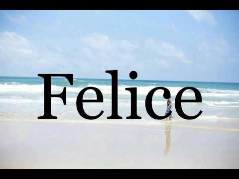 How To Pronounce Felice🌈🌈🌈🌈🌈🌈Pronunciation Of Felice
