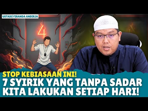 7 Bentuk Syirik Kecil yang Paling Sering Dilakukan Muslim Tanpa Sadar | Kajian Islam Ustadz Firanda