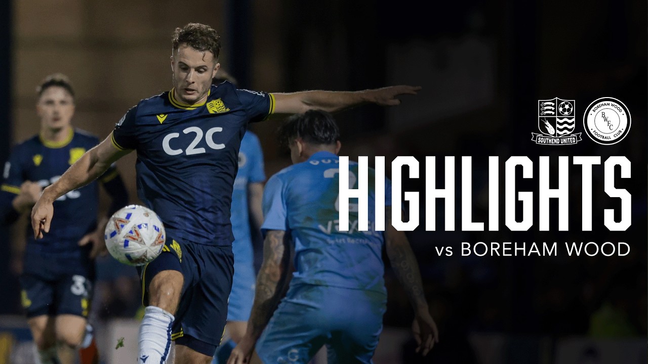 Southend United vs Boreham Wood Highlights