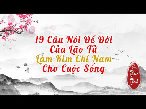 19 Câu Để Đời Của Lão Tử Dùng Làm Kim Chỉ Nam Cho Cuộc Sống