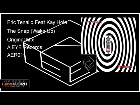 Eric Tenalio Feat Kay Hole - The Snap (Wake Up) (Original Mix)