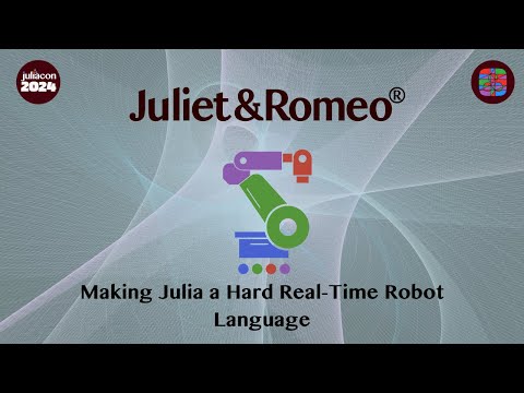 Juliet&Romeo; Making Julia a Hard Real-Time Robot Language | Cognibotics & Estun Automation | JCon24