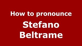 How to pronounce Stefano Beltrame