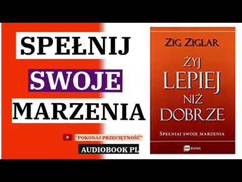 Żyj lepiej niż dobrze   Zig Ziglar   Audiobook PL