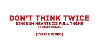 Utada Hikaru - “Don’t Think Twice” KINGDOM HEARTS III Full Theme (LYRICS VIDEO)
