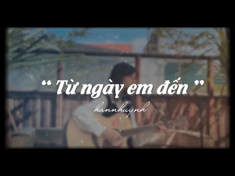 Từ ngày em đến x Có em chờ-Hannhuynh