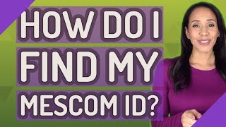 How do I find my mescom ID?