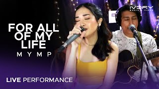 MYMP - For All Of My Life (Live Performance)