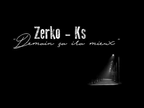 Zerko Ft. Ks - Demain ça ira mieux