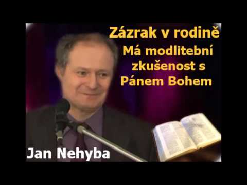 Zázrak v rodině: Má modlitební zkušenost s Bohem - Jan Nehyba