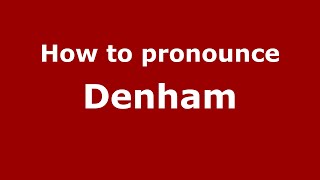 How to pronounce Denham