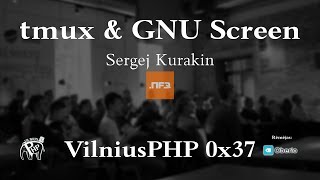 Sergej Kurakin: tmux ir GNU Screen