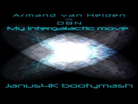 Armand van Helden vs DBN - My intergalactic move (Janus4K bootymash)