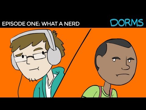 DORMS 1: What a Nerd