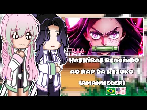 ||•Hashiras reacting to Nezuko's rap (dawn)•||{🇧🇷🇺🇸}//parte 2/2//(GC//GN){créditos na descrição}