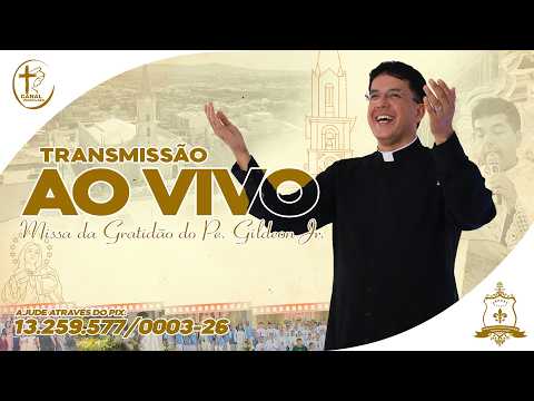 MISSA DA GRATIDÃO PELA MISSÃO DO PADRE GILDEON JR - 08/03/2026, 17h