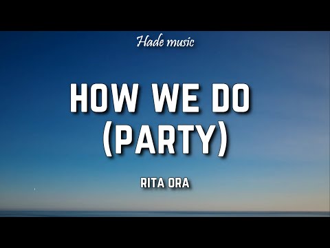 Rita Ora - How We Do (Party) [Lyrics]