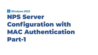 NPS Server Configuration with MAC Authentication Part-1