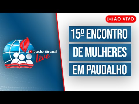 AO VIVO | 15º ENCONTRO DE MULHERES NA IEADPE EM PAUDALHO - 05/11/25
