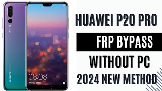 Huawei P20/P20 Pro Frp Bypass Without PC || 2024 New Updated Method Google account unlock