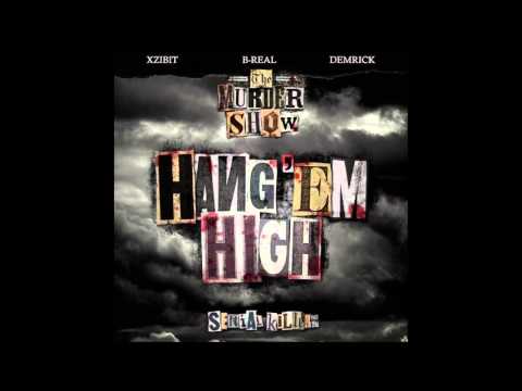 B-Real, Xzibit, Demrick (Serial Killers) - Hang 'Em High (AUDIO)
