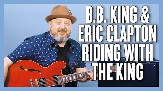 B.B. King &amp; Eric Clapton Riding With The King Guitar Lesson + Tutorial
