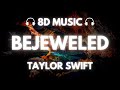 Taylor Swift - Bejeweled | 8D Audio 🎧